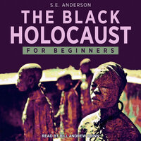 The Black Holocaust For Beginners - S.E. Anderson