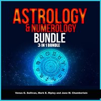 Astrology and Numerology Bundle: 3 in 1 Bundle, Astrology, Numerology, Tarot - Mark E. Ripley, Venus G. Sullivan, Jane M. Chamberlainand