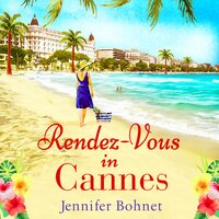 Rendez-Vous in Cannes: A warm, escapist read from bestseller Jennifer Bohnet - Jennifer Bohnet
