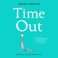 Time Out: A laugh-out-loud read for fans of Motherland - Emma Murray
