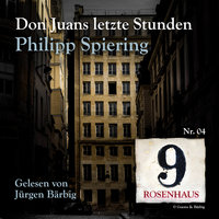 Don Juans letzte Stunden - Rosenhaus 9 - Nr.4 - Philipp Spiering