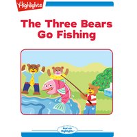 The Three Bears Go Fishing - Nancy White Carlstrom