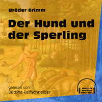 Der Hund und der Sperling - Brüder Grimm