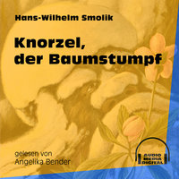 Knorzel, der Baumstumpf - Hans-Wilhelm Smolik