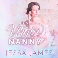 His Virgin Nanny - Jessa James