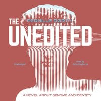 The Unedited: A Novel about Genome and Identity - Pernille Rørth