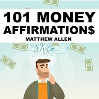 101 Money Affirmations - Matthew Allen
