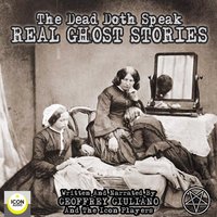 The Dead Doth Speak - Real Ghost Stories - Geoffrey Giuliano