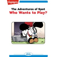 The Adventures of Spot Who Wants to Play?: The Adventures of Spot - Marileta Robinson