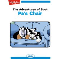 The Adventures of Spot Pa's Chair: The Adventures of Spot - Marileta Robinson