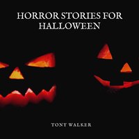 Horror Stories For Halloween - Tony Walker