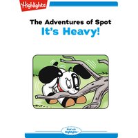 The Adventures of Spot It's Heavy: The Adventures of Spot - Marileta Robinson