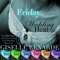 Wedding Heat Friday: A collection of the first 6 books in the Wedding Heat series - Giselle Renarde