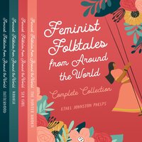 Feminist Folktales from Around the World, Volumes 1-4 - Ethel Johnston Phelps