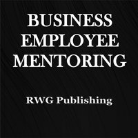 Business Employee Mentoring - RWG Publishing