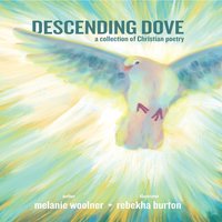 Descending Dove: A Collection of Christian Poetry - Melanie Woolner
