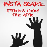 Insta-Scare: A Short Scary Story - Stories From The Attic