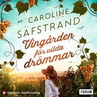 Vingården för vilda drömmar - Caroline Säfstrand