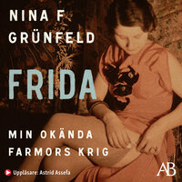 Frida : min okända farmors krig - Nina Grünfeld