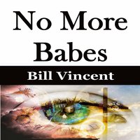 No More Babes - Bill Vincent