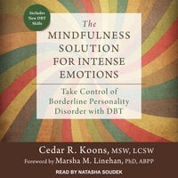 The Mindfulness Solution for Intense Emotions: Take Control of Borderline Personality Disorder with DBT - Cedar R. Koons