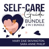 Self-Care Guide Bundle: 2 in 1, Self Care Solutions and Intuitive Self Care - Mary Zaie Skivington and Sara-Anne Philip
