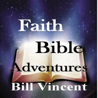 Faith Bible Adventures - Bill Vincent