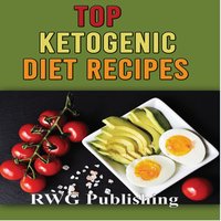 Top Ketogenic Diet Recipes - RWG Publishing
