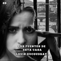 Los puentes de esta casa: Cuento corto en español - Louis Ducoudray