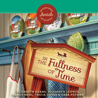 In the Fullness of Time - Tricia Goyer, Nancy Mehl, Elizabeth Adams, Elizabeth Ludwig, Cara Putman
