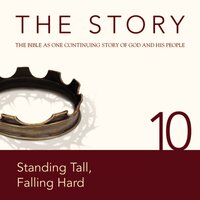 The Story Audio Bible - New International Version, NIV: Chapter 10 - Standing Tall, Falling Hard - Zondervan