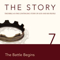 The Story Audio Bible - New International Version, NIV: Chapter 07 - The Battle Begins - Zondervan