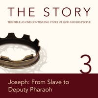 The Story Audio Bible - New International Version, NIV: Chapter 03 - Joseph: From Slave to Deputy Pharaoh