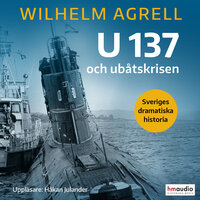 U 137 och ubåtskrisen - Wilhelm Agrell