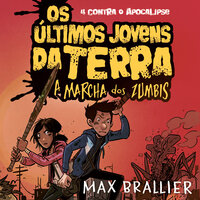 Os últimos jovens da Terra - A marcha dos zumbis - Max Brailler