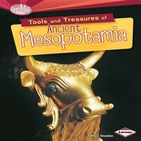 Tools and Treasures of Ancient Mesopotamia - Matt Doeden