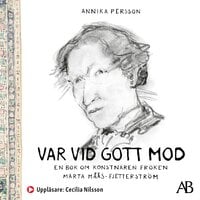 Var vid gott mod : en bok om konstnären fröken Märta Måås-Fjetterström - Annika Persson