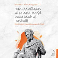 Hayat Çözülecek Bir Problem Değil, Yaşanacak Bir Hakikattir - Søren Kierkegaard - Søren Kierkegaard, Hamza Celalettin Okumuş, Hamza Celaleddin