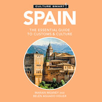 Culture Smart! Spain: The Essential Guide to Customs & Culture - Marian Meaney, Belen Aguado Viguer