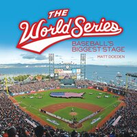 The World Series: Baseball's Biggest Stage - Matt Doeden