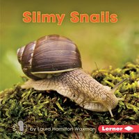 Slimy Snails - Laura Hamilton Waxman