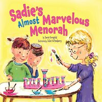 Sadie's Almost Marvelous Menorah - Jamie Korngold