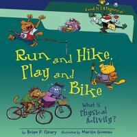 Run and Hike, Play and Bike, 2nd Edition: What Is Physical Activity? - Brian P. Cleary
