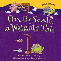 On the Scale, a Weighty Tale - Brian P. Cleary