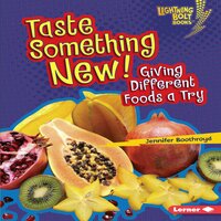 Taste Something New!: Giving Different Foods a Try - Jennifer Boothroyd