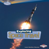 Exploring Space Travel - Laura Hamilton Waxman
