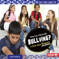 How Can I Deal with Bullying?: A Book about Respect - Sandy Donovan