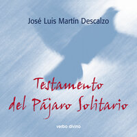 Testamento del pájaro solitario - José Luis Martín Descalzo