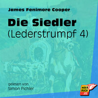 Die Siedler - Lederstrumpf, Band 4 - James Fenimore Cooper