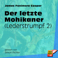 Der letzte Mohikaner - Lederstrumpf, Band 2 - James Fenimore Cooper